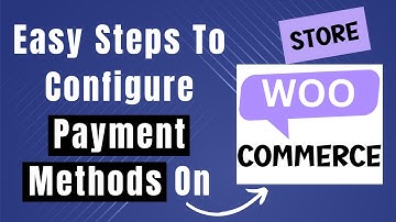 Effortless eCommerce: Learn How To Set Up Payment Methods In WooCommerce