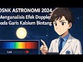 Pembahasan Soal OSN-K Astronomi 2024 (No. 1) tentang Garis Kalsium (efek doppler)