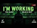 i’m working — you sleep