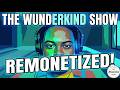 🎉 The Wunderkind Show is BACK and Remonetized! 🎊