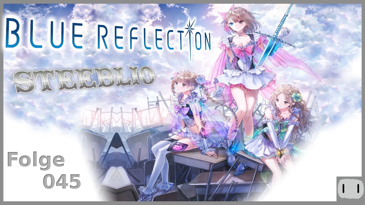 Blue Reflection - Folge 045: Kei's ehrlicher Sportsgeist & Ako's Webvideo Karriere