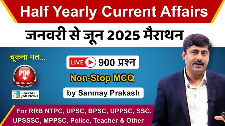 Live January to June 2025 Current Affairs Half Yearly Marathon by Sanmay Prakash | Sarkari Job News