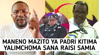 KUMBE PADRI KITIMA ALIPANGA KUMDHALILISHA RAISI SAMIA MANENO YAKE YALIMKERA SANA AKAONDOKA MSIBANI