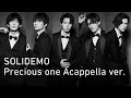 SOLIDEMO「Precious one」Acappella ver.