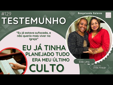 #129| Era para ser meu último culto...fui para me despedir, mas Deus me surpreendeu! Pra. Elda Lima
