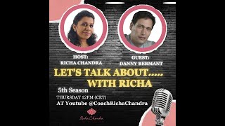Episode 9 Season 5 of Let's Talk About.....with Richa - Guest Danny Bermant Profile