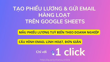 Tạo và gửi phiếu lương hàng loạt bằng Google Sheets 2024