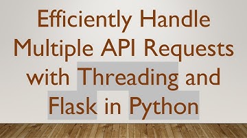 Efficiently Handle Multiple API Requests with Threading and Flask in Python