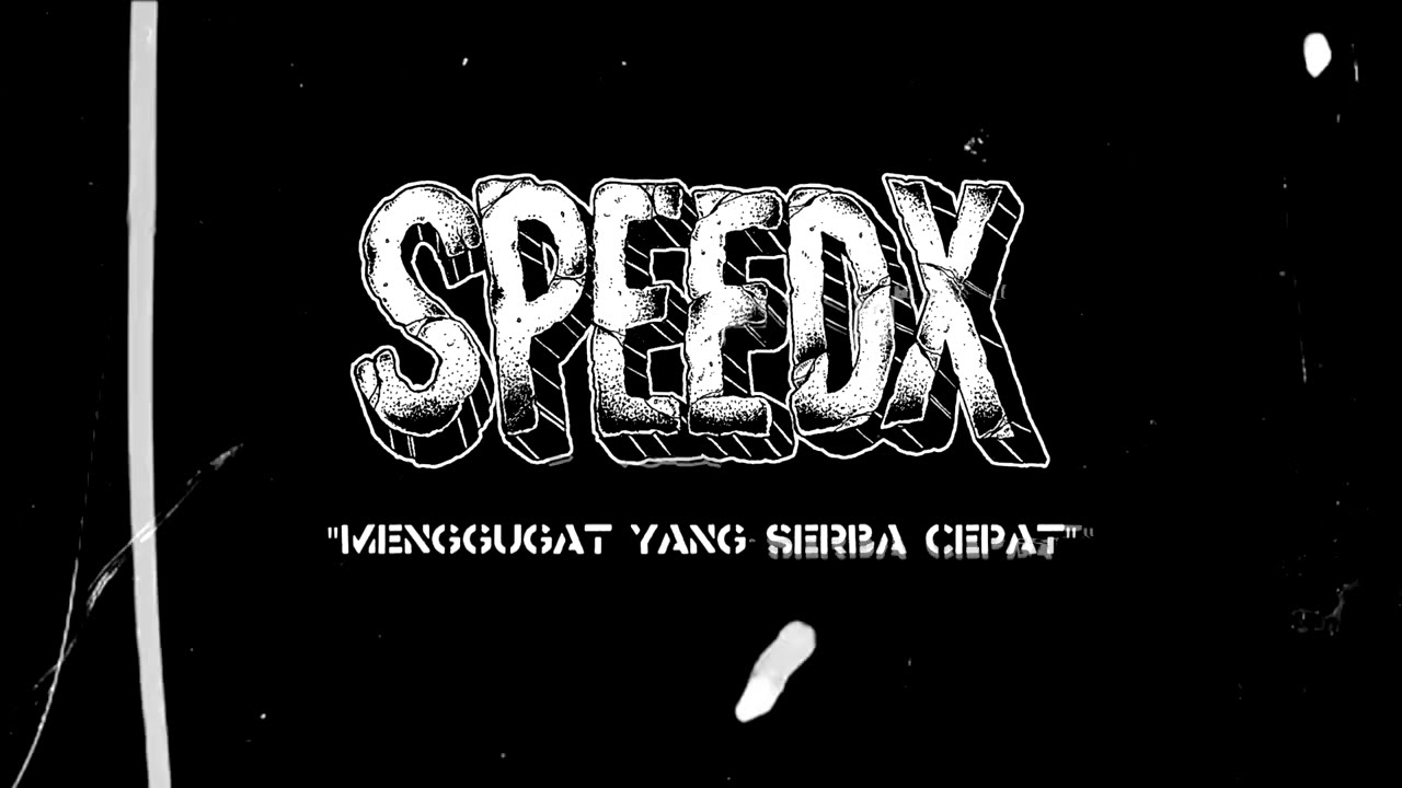 SPEEDX - Menggugat Yang Serba Cepat (Alternate Version) 2023
