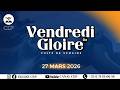 VENDREDI DE GLOIRE | PROPHÈTESSE Grace BABELA | 27/03/2026