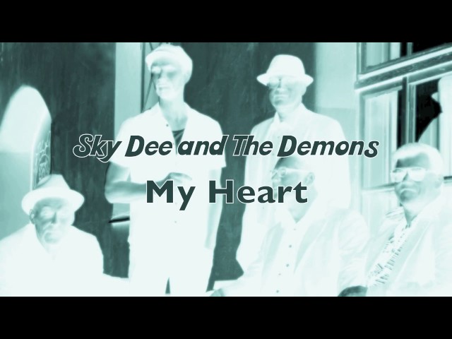 Sky Dee and The Demons - My Heart class=