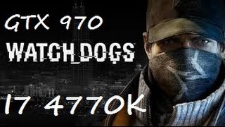 Watch Dogs - i7 4770k, GTX 970 - Maxed Out