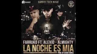 Farruko Ft Almighty y Alexio La Bestia - La Noche Es Mia (REGGAETON 2015)