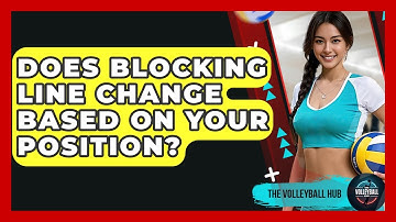 Does Blocking Line Change Based On Your Position? - The Volleyball Hub