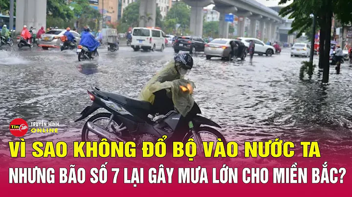 Bản tin thời sự sáng 8/9: Vì sao Bão số 7 Tapah không đổ bộ vào nước ta nhưng gây mưa lớn miền Bắc?