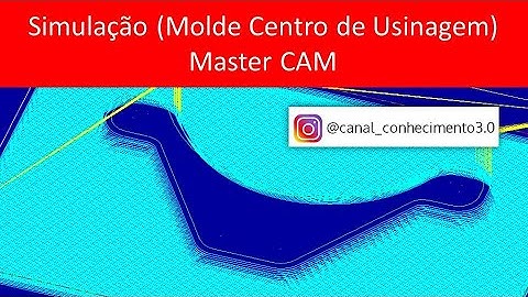 Simulação CNC (Fabricação Molde) Master CAM - Centro de Usinagem