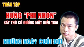 Hung 'phi nhon''s profile & The last days of the handsome assassin (Complete)