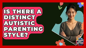 Is There A Distinct Autistic Parenting Style? - Answers About Autism