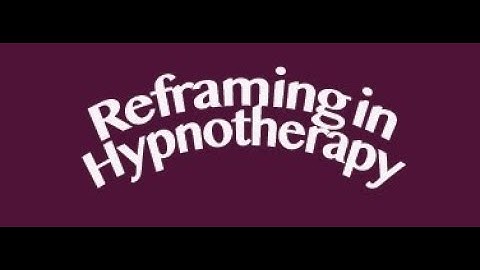 Explaining Hypnotherapy-Reframing and how this is used in a session with a client.