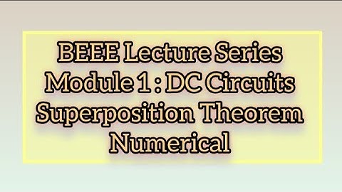 BEEE Lecture Series | Module 1-DC Circuits | Superposition Theorem Numerical 