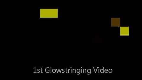 First glowstringing video