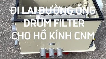 Drum Filter Cho Lọc Tràn Dưới Hồ Kính Công Nghệ Mới