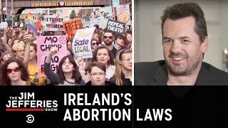 The Fight to Repeal the Irish Abortion Ban - The Jim Jefferies Show