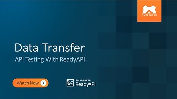 Data Transfer | API Testing With ReadyAPI