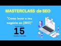 MASTERCLASS de SEO - "Como levar o teu negócio ao {SEO}"