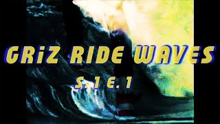 Griz Ride Waves Tour Season 1 Episode 1