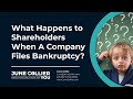 What Happens To Shareholders When A Company Files Bankruptcy