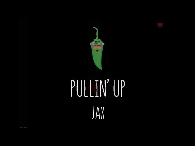JAX - Pullin' Up