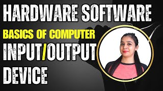 Basics of Computer - Hardware Software | Input/Output Device