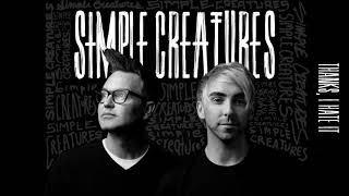 Simple Creatures - Thanks, I Hate It (Audio) chords