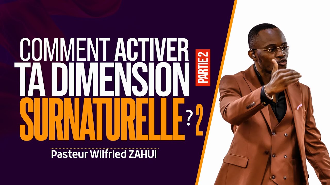 COMMENT ACTIVER TA DIMENSION SURNATURELLE (Partie 2) ? - Pasteur Wilfried ZAHUI - JCM tv