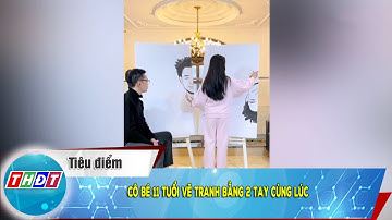 Cô bé 11 tuổi vẽ tranh bằng 2 tay cùng lúc