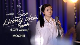 Sao Không Phải Anh(Lofi Ver) - Đinh Tùng Huy | Mochiii Cover..Họ không thương anh đâu đừng cố sẽ đau