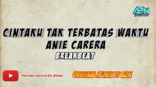 Cintaku Tak Terbatas Waktu (Anie Carera) BREAKBEAT FULL