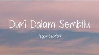 Tegar Septian - Duri Dalam Sembilu (Lirik)