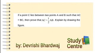 If a point C lies between two points A and B such that AC=BC, then prove that AC=AB/2