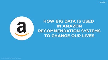 How Big Data Is Used In Amazon Recommendation Systems | Big Data Application & Example | Simplilearn