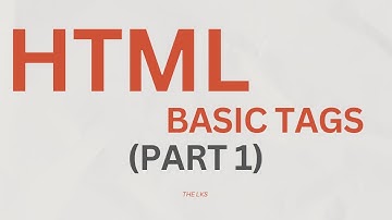 HTML Basic Tags (Part 1) | Telugu | The LKS