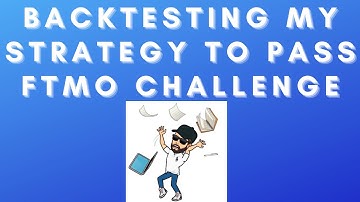 Backtesting My Strategy To Pass FTMO 2021