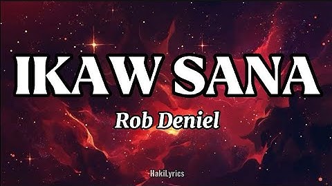 Rob Deniel — Ikaw Sana (lyrics) 
