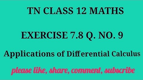 Tn 12 maths| exercise 7.8|q. no.9| state board | Application of Differential Calculus |gmrrao maths|