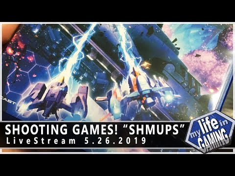 Shooting Games! STG! or "SHMUPS" w/ SerFlash :: 5.26.2019 LiveStream / MY LIFE IN GAMING - Shooting Games! STG! or "SHMUPS" w/ SerFlash :: 5.26.2019 LiveStream / MY LIFE IN GAMING