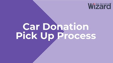 Car Donation Pick Up Process Explained