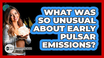 What Was So Unusual About Early Pulsar Emissions?