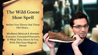 Wild Goose Shoe Spell -  Misdirect Mislead & Reroute Your Enemies & What They Send You