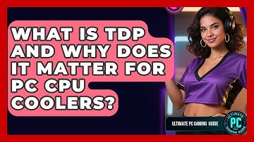 What Is TDP And Why Does It Matter For PC CPU Coolers? - Ultimate PC Gaming Guide